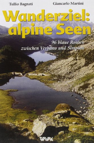 9788886593564: Wanderziel: alpine seen. 96 blaue Routen zwischen Verbano und Sempione