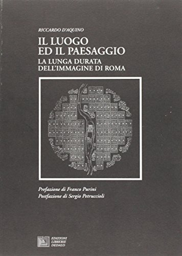 Beispielbild fr Il luogo ed il paesaggio. La lunga durata dell'immagine di Roma. zum Verkauf von FIRENZELIBRI SRL