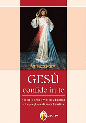 Beispielbild fr Ges confido in te. Le preghiere di santa Faustina. Il culto della divina misericordia zum Verkauf von libreriauniversitaria.it