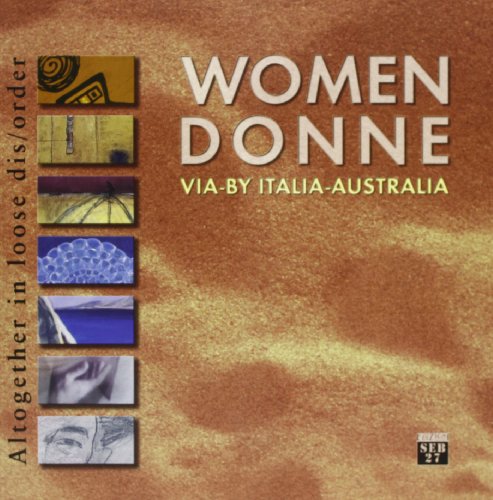 9788886618274: Women by Italia-Australia-Donne via Italia-Australia. Altogether in loose dis/order. Catalogo della mostra (L' atalante)