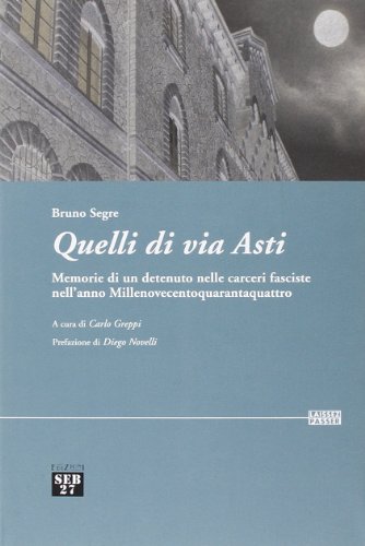 9788886618960: Quelli di via Asti. Memorie di un detenuto nelle carceri fasciste nell'anno Millenovecentoquarantaquattro (Laissez-passer)