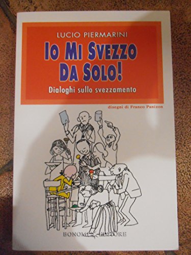 9788886631488: Io mi svezzo da solo! Dialoghi sullo svezzamento (Educazione pre e perinatale)