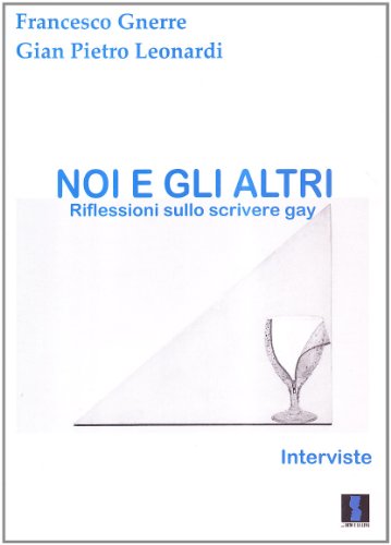 Imagen de archivo de Noi e gli altri. Riflessioni sullo scrivere gay a la venta por libreriauniversitaria.it