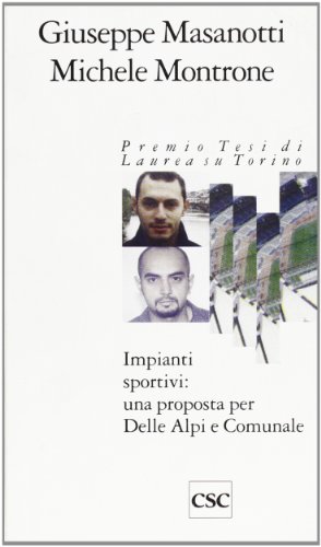 9788886637091: Impianti sportivi: una proposta per Delle Alpi e Comunale (Premio tesi di laurea su Torino)