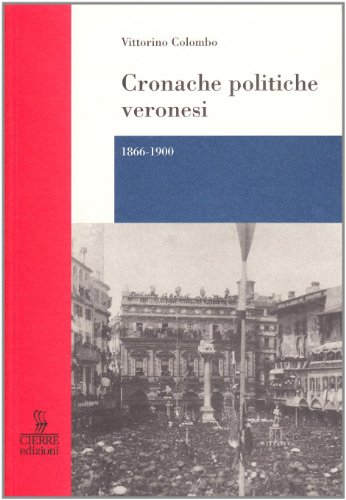 Imagen de archivo de Cronache politiche veronesi (1866-1900) a la venta por libreriauniversitaria.it