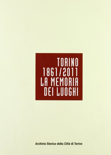 9788886685900: Torino 1861-2011. La memoria dei luoghi