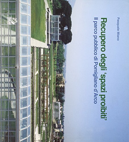 9788886701945: Recupero degli spazi proibiti. Il parco pubblico di Pomigliano d'Arco (Architettura/Progetti)