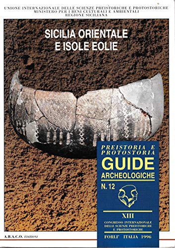 9788886712224: Sicilia orientale ed Isole Eolie (Guide archeologiche Preistoria e protostoria in Italia) (Italian Edition)