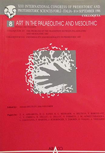 Beispielbild fr The colloquia of the 13th International congress of prehistoric and protohistoric sciences: Art in the palaeolithic and mesolithic 8 Colloguium XV: The Prolem of the Transiton Between Palaeolithic and Mesolithic Art Colloquium XVI: Universality and Regi zum Verkauf von Zubal-Books, Since 1961