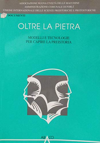 Beispielbild fr Oltre La Pietra, Modelli e Technologie Per Capire La Preistoria zum Verkauf von COLLINS BOOKS