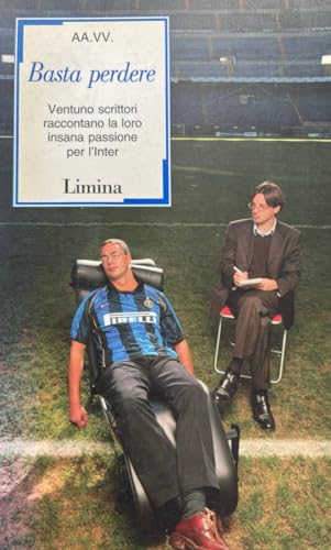Stock image for Basta perdere. Ventuno scrittori raccontano la loro insana passione per l'Inter (Stura) for sale by medimops