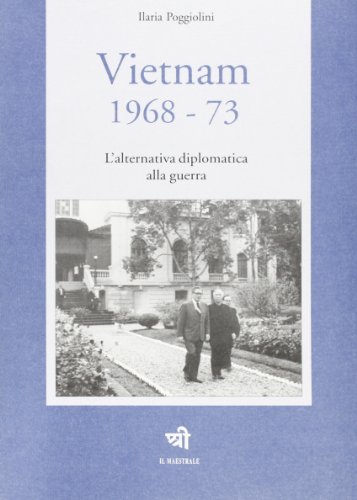 9788886715010: Vietnam 1968-1973. L'alternativa diplomatica alla guerra