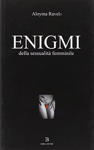 Enigmi Della sessualità femminile - Ravelo Aloyma