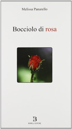 9788886721790: Bocciolo di rosa