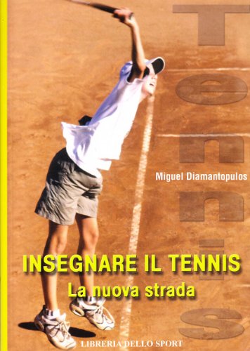 Imagen de archivo de Insegnare il tennis. La nuova strada a la venta por libreriauniversitaria.it