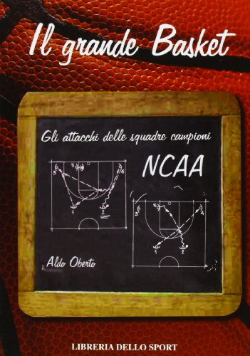 9788886753470: Il grande basket. Gli attacchi delle squadre campioni NCAA