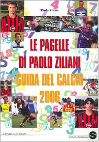 Imagen de archivo de Le pagelle di Paolo Ziliani. Guida del calcio 2006 (Statistica) a la venta por medimops