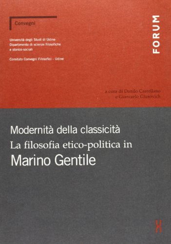 9788886756105: Modernit della classicit. La filosofia etico-politica in Marino Gentile