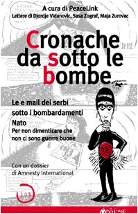 9788886762236: Cronache da sotto le bombe. Lettere di Djordie Vidanovic, Sasa Zograf, Maja Zurovac (I libri dei diritti umani)