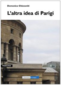 9788886771719: L'altra idea di Parigi (Trebisonda)