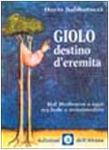 Stock image for Giolo destino d'eremita. Dal Medioevo a oggi tra fede e irrazionalit for sale by FolignoLibri