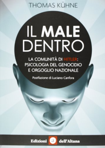 Beispielbild fr Il male dentro. La comunit di Hitler: psicologia del genocidio e orgoglio nazionale zum Verkauf von libreriauniversitaria.it