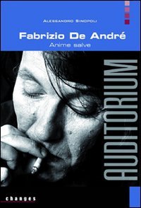 Fabrizio De André. Anime salve - Sinopoli, Alessandro