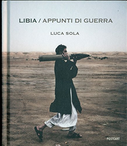 Imagen de archivo de Libia. Appunti di guerra. Ediz. illustrata Sola, Luca and Ferri, Renata a la venta por Librisline
