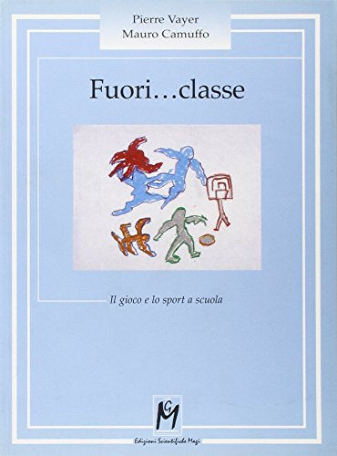 Stock image for Fuori. Classe. Il gioco e lo sport a scuola for sale by libreriauniversitaria.it