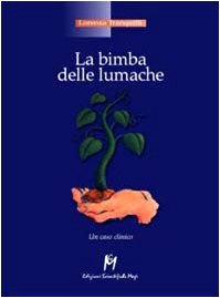 9788886801928: La bimba delle lumache. Un caso clinico