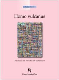 Imagen de archivo de Homo vulcanus. Il closlieu e il rivelarsi dell'espressione a la venta por libreriauniversitaria.it