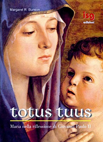 Totus tuus. Maria nella riflessione di Giovanni Paolo II (9788886833950) by Unknown Author