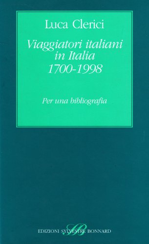 Stock image for Viaggiatori italiani in Italia, 1700-1998: Per una bibliografia (L'ordine dei libri) for sale by WorldofBooks