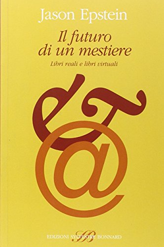 Il futuro di un mestiere. Libri reali e libri virtuali (9788886842310) by Jason Epstein