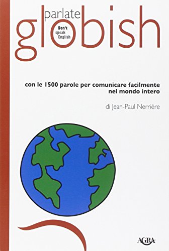 Imagen de archivo de Parlate globish. Con le 1500 parole per comunicare facilmente nel mondo intero a la venta por libreriauniversitaria.it