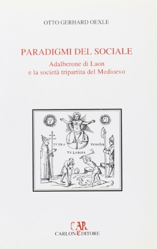 9788886854115: Paradigmi del sociale. Adalberone di Laon e la societ tripartita del Medioevo (Immagini del Medioevo)