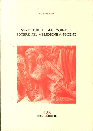 9788886854344: Strutture e ideologie del potere nel meridione angioino (Studi e ric. storia del Mezzog. medievale)