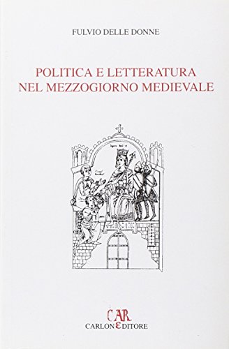 9788886854429: Politica e letteratura nel Mezzogiorno medievale (Immagini del Medioevo)