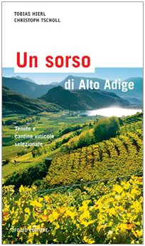 Beispielbild fr Un sorso di Alto Adige. Cantine e aziende vinicole selezionate zum Verkauf von NEPO UG