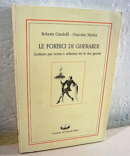 Stock image for LE FORBICI DI GHERARDI SCRITTURE PER SCENA E SCHERMO TRA LE DUE GUERRE for sale by Librightbooks