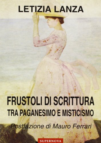 9788886870931: Frustoli di scrittura. Tra paganesimo e misticismo (Saggi)