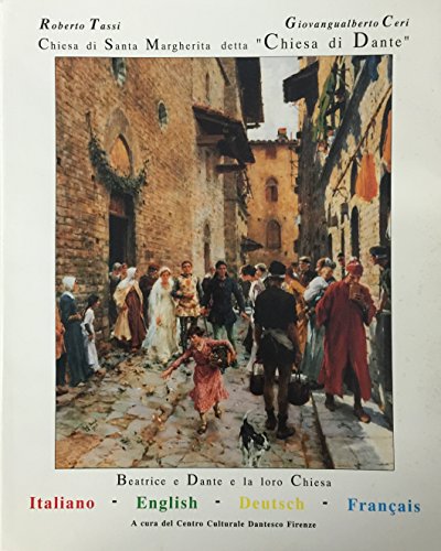 Stock image for Chiesa di Santa Margherita: Chiesa di Dante, XI secolo/Church of Dante, 11th Century/Dante-Kirche XI. Jahrhundert/Eglise de Dante, XIeme siecle for sale by Star Canyon Books