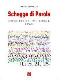 Imagen de archivo de Schegge di Parola: Vangelo della festa e vita quotidiana: Anno C a la venta por Zubal-Books, Since 1961