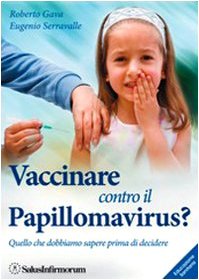Stock image for Vaccinare contro il papillomavirus? Quello che dobbiamo sapere prima di decidere (Educazione sanitaria) for sale by medimops