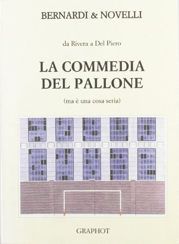 Imagen de archivo de La commedia del pallone: Da Rivera a Del Piero : ma  una cosa seria a la venta por libreriauniversitaria.it
