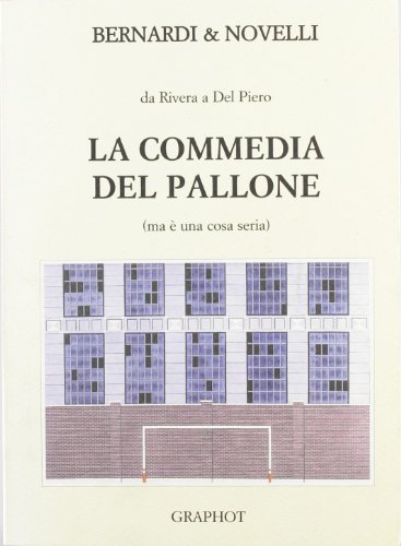 Stock image for La commedia del pallone: Da Rivera a Del Piero : ma  una cosa seria for sale by libreriauniversitaria.it