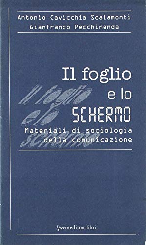 Imagen de archivo de Il foglio e lo schermo. Materiali di sociologia della comunicazione. a la venta por FIRENZELIBRI SRL