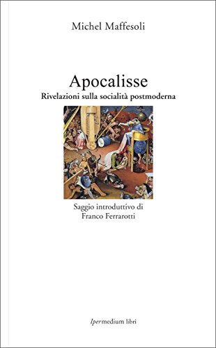 9788886908870: Apocalisse. Rivelazioni sulla socialit postmoderna (Societ moderna)