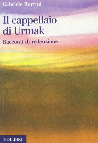 Stock image for Il cappellaio di Urmak. Racconti di redenzione for sale by libreriauniversitaria.it