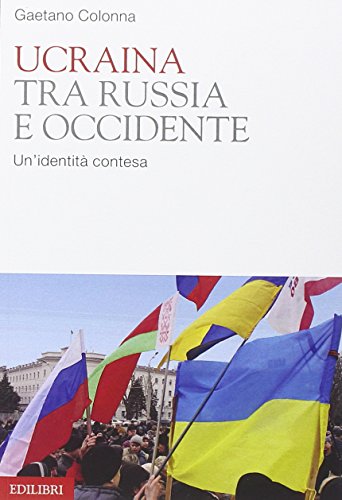 Stock image for Ucraina. Tra Russia e Occidente. Un'identit contesa for sale by libreriauniversitaria.it